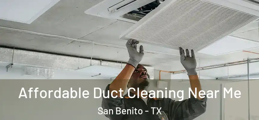 Affordable Duct Cleaning Near Me San Benito - TX