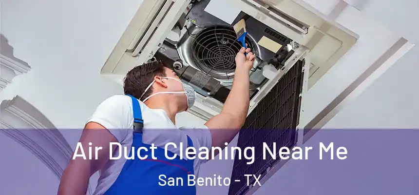 Air Duct Cleaning Near Me San Benito - TX