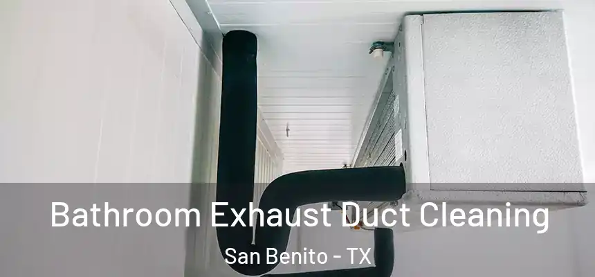  Bathroom Exhaust Duct Cleaning San Benito - TX