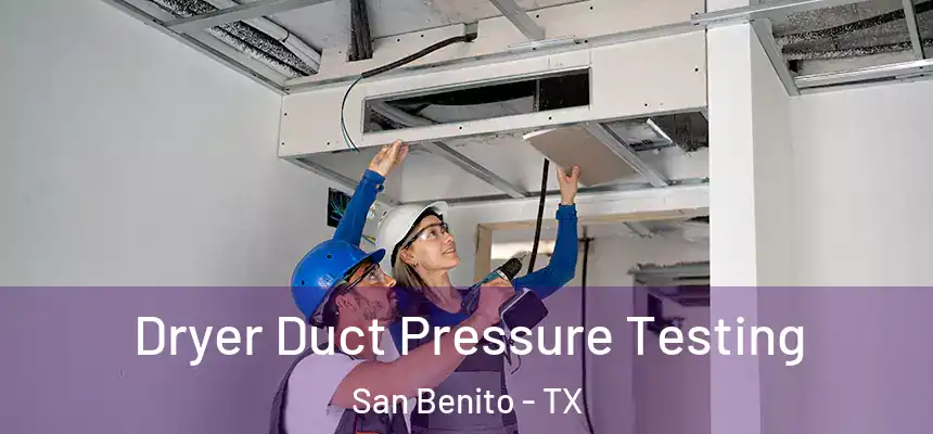  Dryer Duct Pressure Testing San Benito - TX