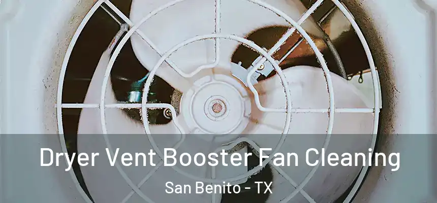  Dryer Vent Booster Fan Cleaning San Benito - TX