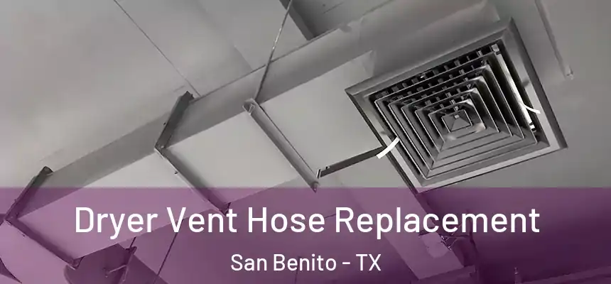  Dryer Vent Hose Replacement San Benito - TX