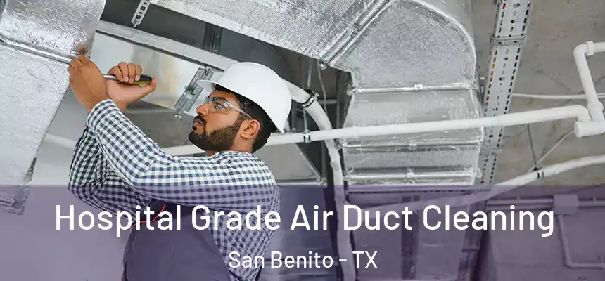 Hospital Grade Air Duct Cleaning San Benito - TX