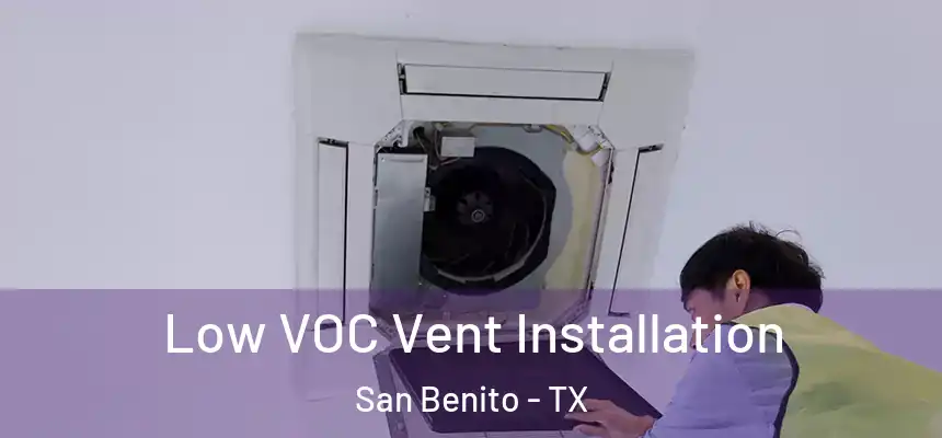 Low VOC Vent Installation San Benito - TX