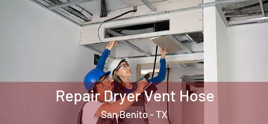  Repair Dryer Vent Hose San Benito - TX
